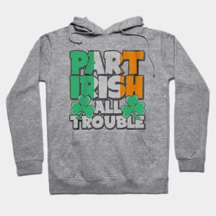 part irish all trouble Hoodie